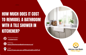How Much Does It Cost to Remodel a Bathroom with a Tile Shower in Kitchener