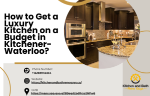 How to Get a Luxury Kitchen on a Budget in Kitchener-Waterloo