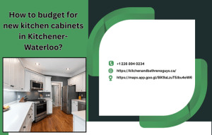 How to Budget for New Kitchen Cabinets in Kitchener-Waterloo