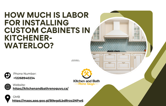 How Much is Labor for Installing Custom Cabinets in Kitchener-Waterloo
