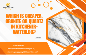 Which is Cheaper, Granite or Quartz in Kitchener-Waterloo
