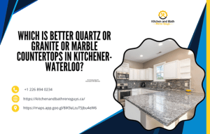 Which is better quartz or granite or marble countertops in Kitchener-Waterloo