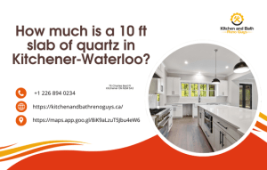 How Much Is a 10 ft Slab of Quartz in Kitchener-Waterloo?