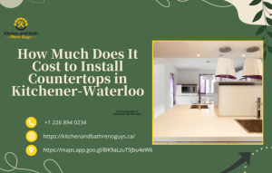 How Much Does It Cost to Install Countertops in Kitchener-Waterloo