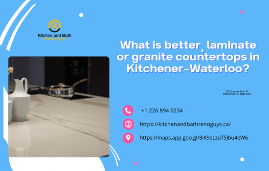 What is Better, Laminate or Granite Countertops in Kitchener-Waterloo?