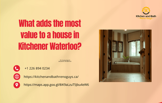 What Adds the Most Value to a House in Kitchener-Waterloo? A Complete Homeowner’s Guide