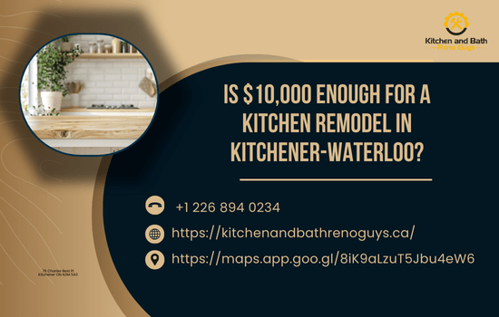 Is $10,000 Enough for a Kitchen Remodel in Kitchener-Waterloo? A Realistic Homeowner’s Guide