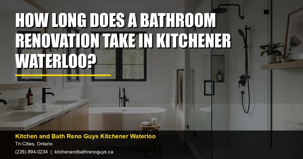 How long does a bathroom renovation take in Kitchener Waterloo? — Kitchen and Bath Reno Guys Kitchener Waterloo. Call (226) 894-0234.