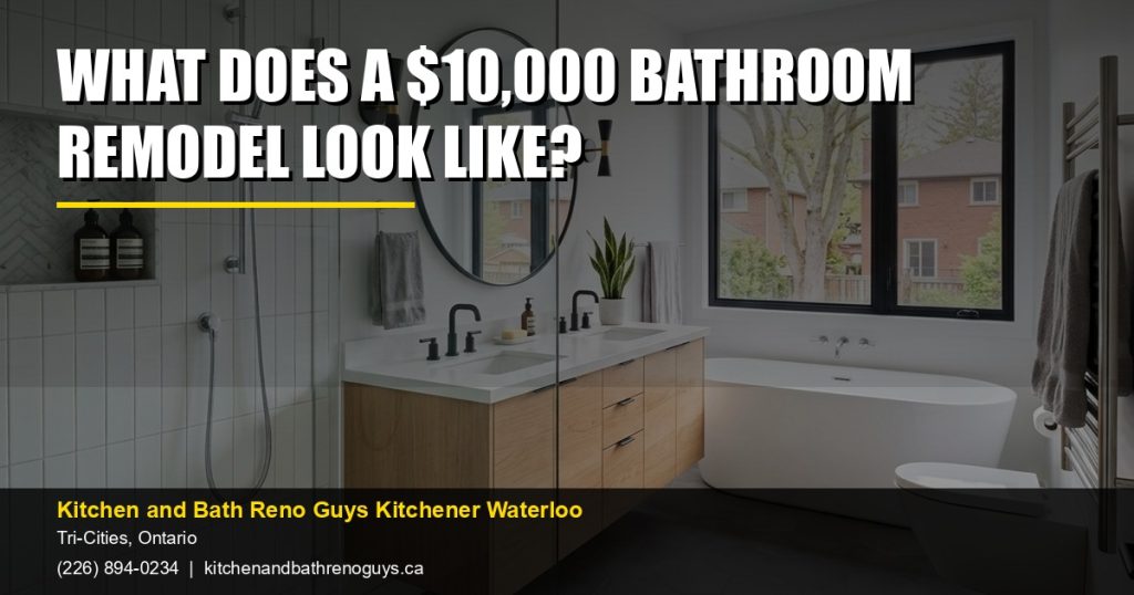 What does a $10,000 bathroom remodel look like? — Kitchen and Bath Reno Guys Kitchener Waterloo. Call (226) 894-0234.