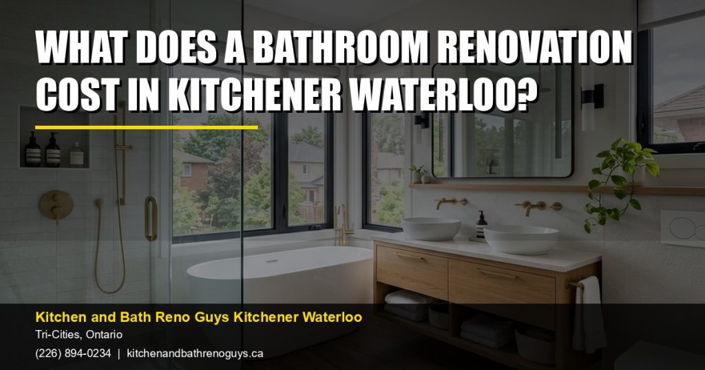 What does a bathroom renovation cost in Kitchener Waterloo? — Kitchen and Bath Reno Guys Kitchener Waterloo. Call (226) 894-0234.