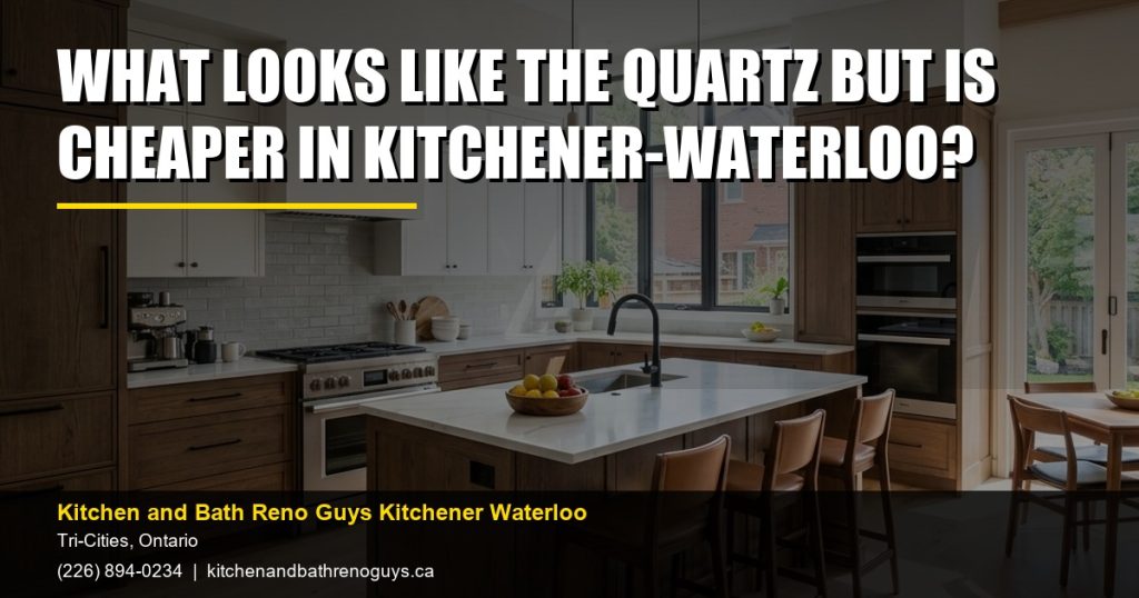 What Looks Like the Quartz but Is Cheaper in Kitchener-Waterloo? — Kitchen and Bath Reno Guys Kitchener Waterloo. Call (226) 894-0234.