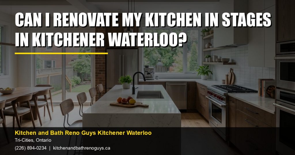Can I Renovate My Kitchen in Stages in Kitchener Waterloo? — Kitchen and Bath Reno Guys Kitchener Waterloo. Call (226) 894-0234.
