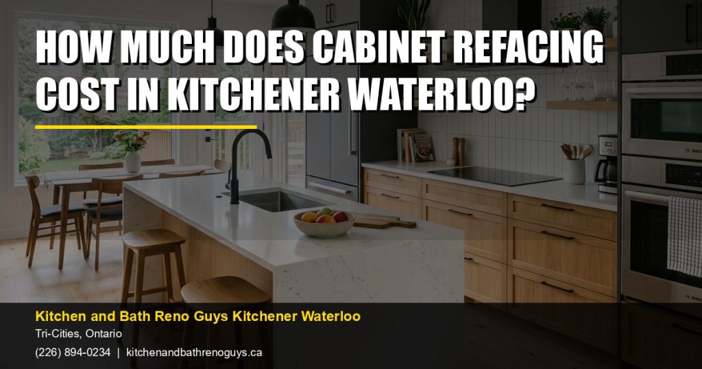 How Much Does Cabinet Refacing Cost in Kitchener Waterloo? — Kitchen and Bath Reno Guys Kitchener Waterloo. Call (226) 894-0234.