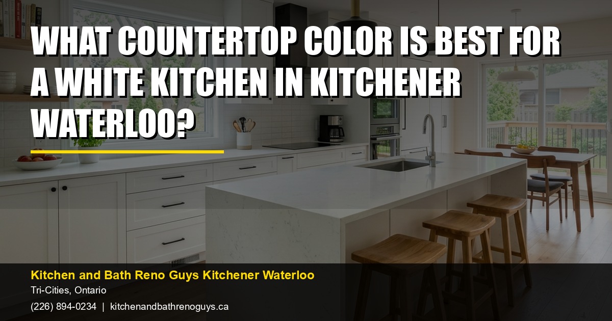 What Countertop Color Is Best for a White Kitchen in Kitchener Waterloo? — Kitchen and Bath Reno Guys Kitchener Waterloo. Call (226) 894-0234.